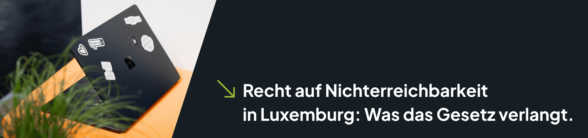 Recht auf Nichterreichbarkeit in Luxemburg: Die Schonfrist ist vorbei – die Bußgelder sind scharf